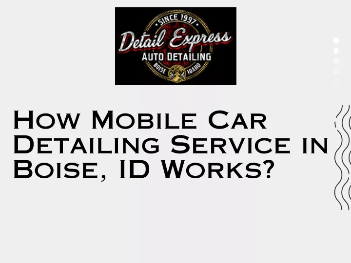 how mobile car detailing service in boise id works