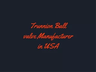 Trunnion Ball valve Manufacturer in USA
