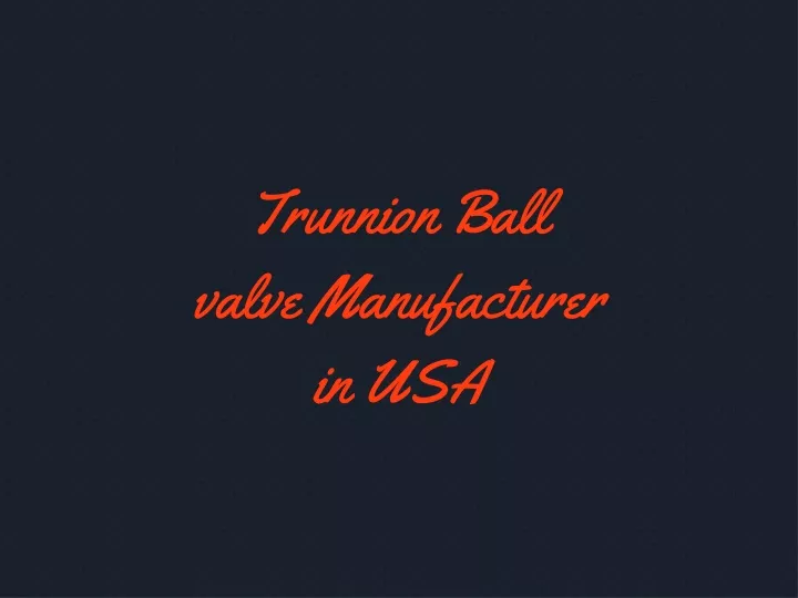 trunnion ball valve manufacturer in usa