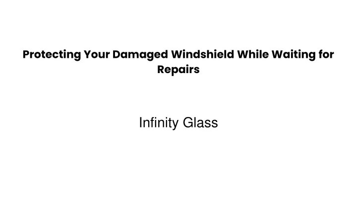 protecting your damaged windshield while waiting for repairs