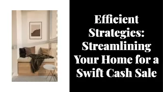 Efficient Strategies: Streamlining Your Home for a Swift Cash Sale