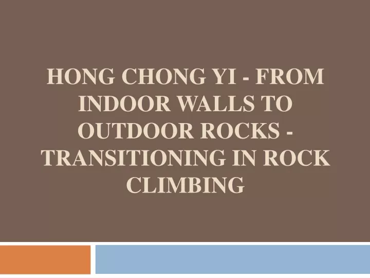 hong chong yi from indoor walls to outdoor rocks transitioning in rock climbing