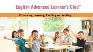 “English Advanced Learner's Club” Enhancing, Learning, Reading and Writing