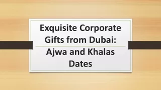 Exquisite Corporate Gifts from Dubai: Ajwa and Khalas Dates