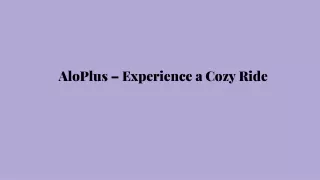 AloPlus – Experience a Cozy Ride
