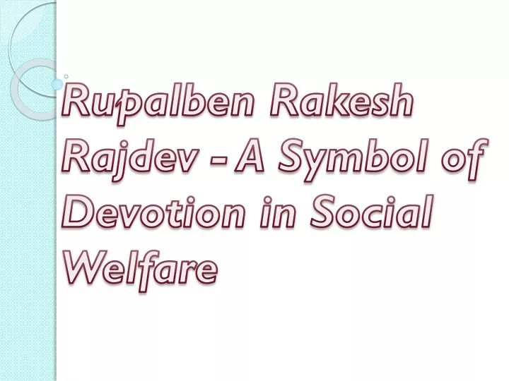 rupalben rakesh rajdev a symbol of devotion in social welfare