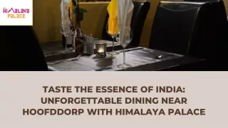 Taste the Essence of India Unforgettable Dining near Hoofddorp With Himalaya Palace