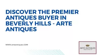 Discover the Premier Antiques Buyer in Beverly Hills - Arte Antiques