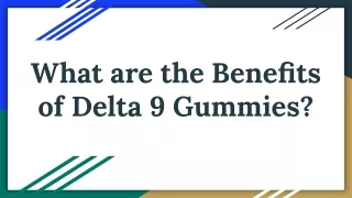 What are the Benefits of Delta 9 Gummies?