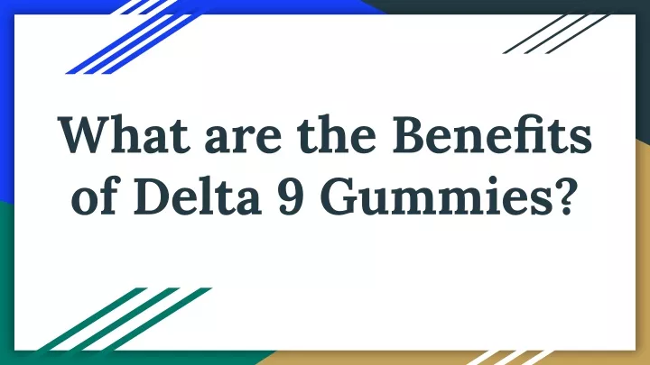 what are the benefits of delta 9 gummies