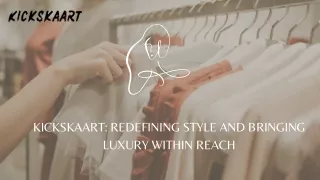 Kickskaart Redefining Style and Bringing Luxury Within Reach