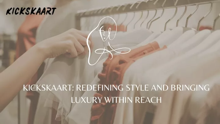 kickskaart redefining style and bringing luxury