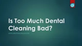 Is Too Much Dental Cleaning Bad