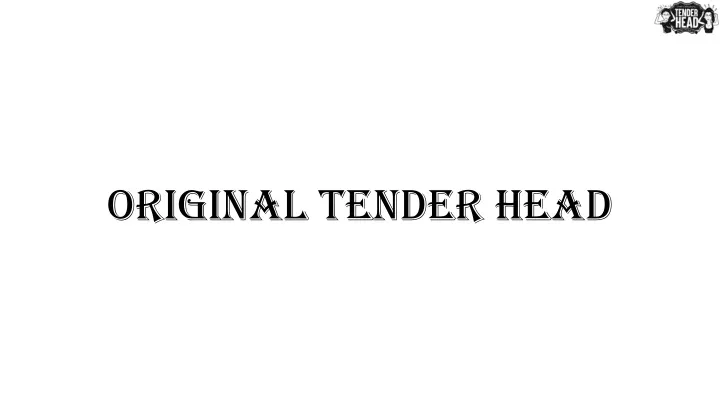 original tender head