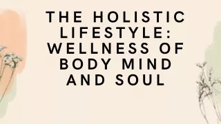 The Holistic LifeStyle Wellness Of Body Mind And Soul