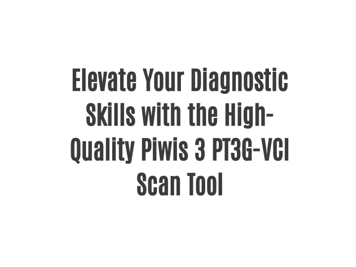 elevate your diagnostic skills with the high