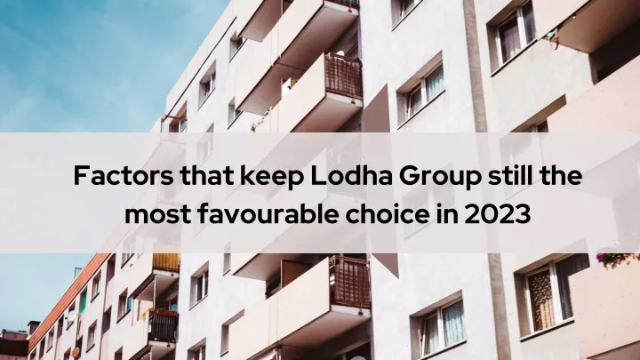 factors that keep lodha group still the most