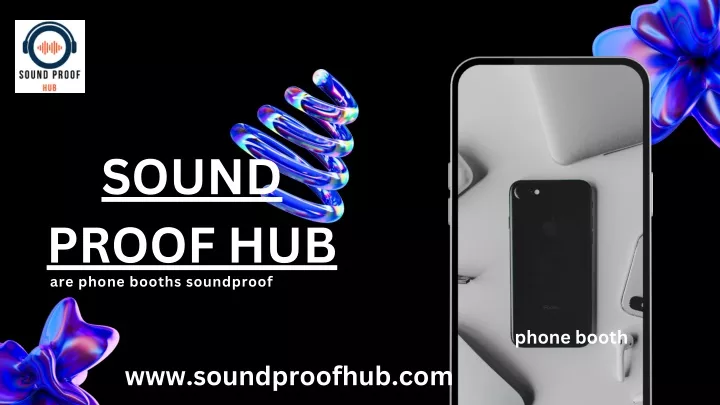 sound proof hub are phone booths soundproof