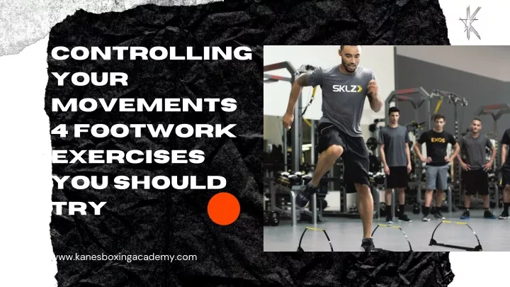 controlling your movements 4 footwork exercises