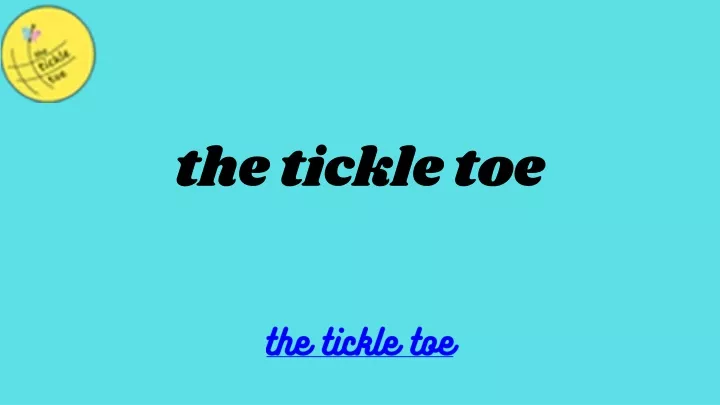 the tickle toe