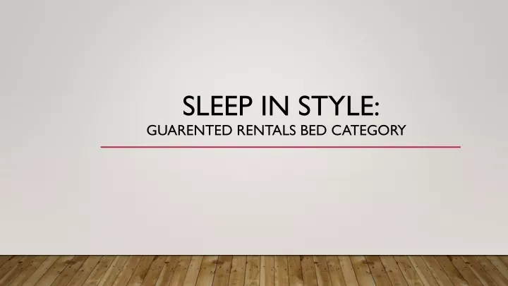 sleep in style guarented rentals bed category