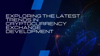Exploring the Latest Trends in Cryptocurrency Exchange Development