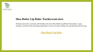 Shea Butter Lip Balm  Earthyscent.store