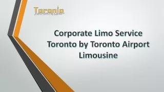 Corporate Limo Service Toronto by Toronto Airport Limousine
