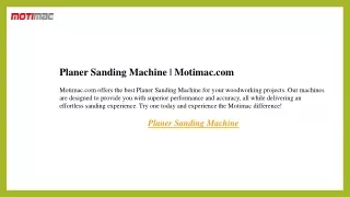 Planer Sanding Machine  Motimac.com