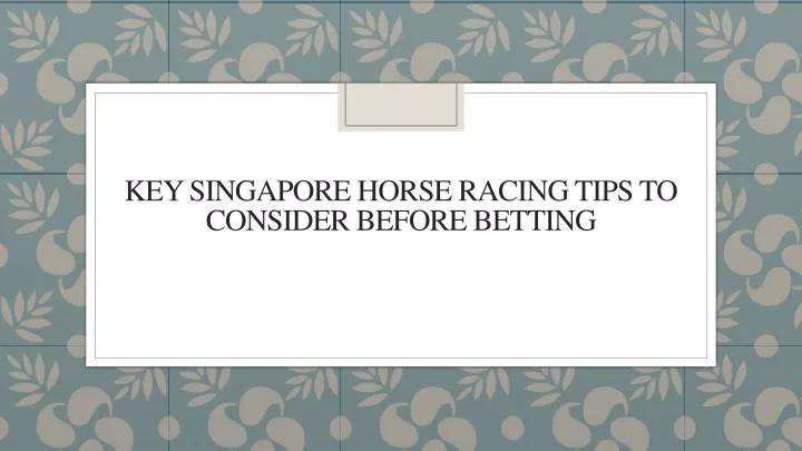 key singapore horse racing tips to consider