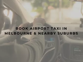 Book Airport Taxi in Melbourne & Nearby Suburbs.