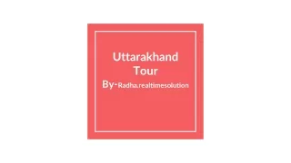 Uttarakhand Tour By-Radha.realtimesolution