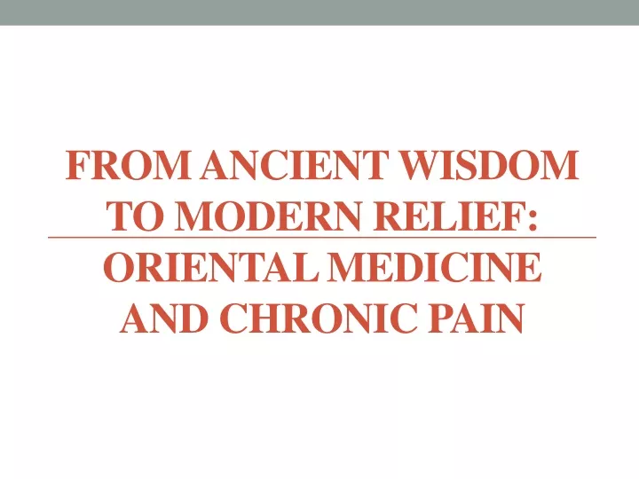 from ancient wisdom to modern relief oriental medicine and chronic pain