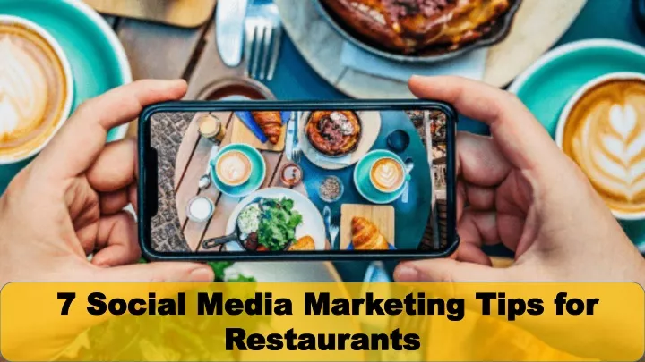 7 social media marketing tips for restaurants