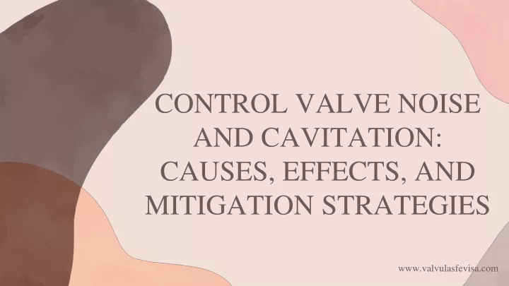 control valve noise and cavitation causes effects and mitigation strategies