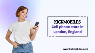 KICKmobiles: London's Premier Destination for Cell Phones and Accessories