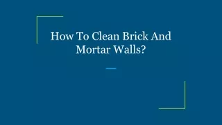 how to clean brick and mortar walls