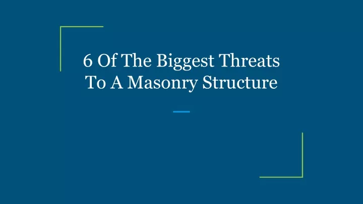 6 of the biggest threats to a masonry structure