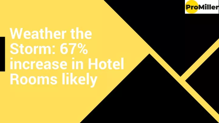 weather the storm 67 increase in hotel rooms