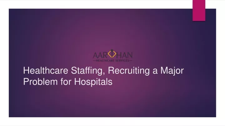 healthcare staffing recruiting a major problem for hospitals