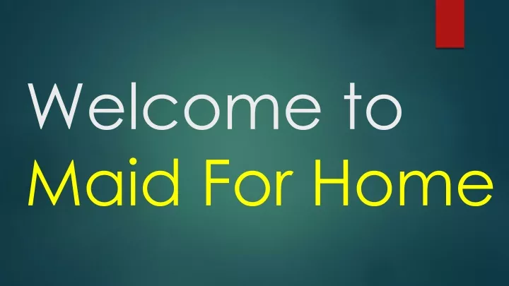welcome to maid for home