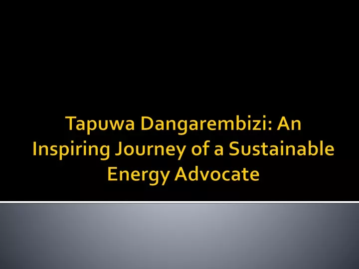 tapuwa dangarembizi an inspiring journey of a sustainable energy advocate