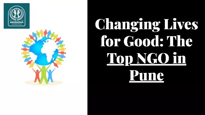 changing lives for good the top ngo in pune pune