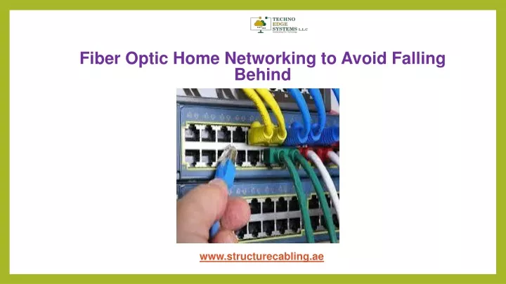 PPT - Fiber Optic Home Networking to Avoid Falling Behind PowerPoint ...