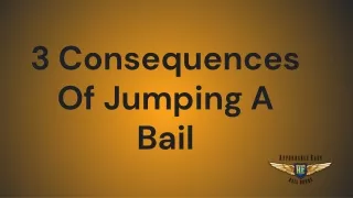 3 Consequences Of Jumping A Bail