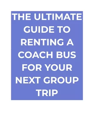 THE ULTIMATE GUIDE TO RENTING A COACH BUS FOR YOUR NEXT GROUP TRIP