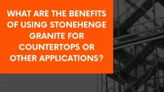 What are the benefits of using Stonehenge granite for countertops or other applications?