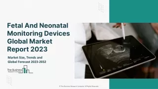 Fetal And Neonatal Monitoring Devices Global Market Report 2023