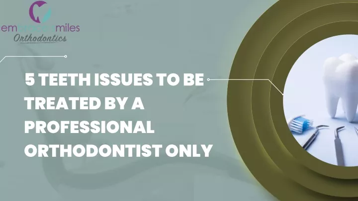 5 teeth issues to be treated by a professional