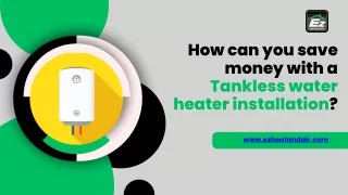 How can you save money with a Tankless water heater installation (1)